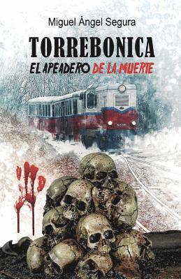 Miguel Ángel Segura - Torrebonica: El apeadero de la muerte, Häftad