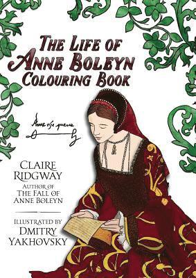 Claire Ridgway - Life of Anne Boleyn Colouring Book, Häftad