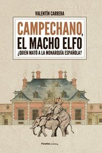 bokomslag Campechano, el macho elfo: ¿Quién mató a la monarquía española?