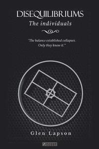 bokomslag DISEQUILIBRIUMS The Individuals: The balance established collapses. Only they know it.