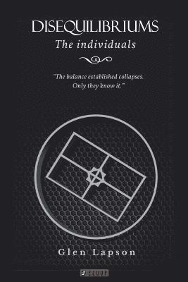 bokomslag DISEQUILIBRIUMS The Individuals: The balance established collapses. Only they know it.