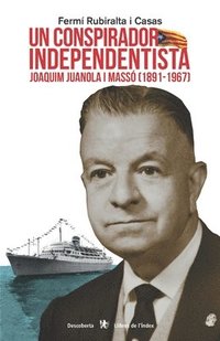 bokomslag Un conspirador independentista: Joaquim Juanola i Massó (1891-1967)