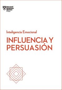 bokomslag Influencia Y Persuasión. Serie Inteligencia Emocional HBR (Influence and Persuasion Spanish Edition)