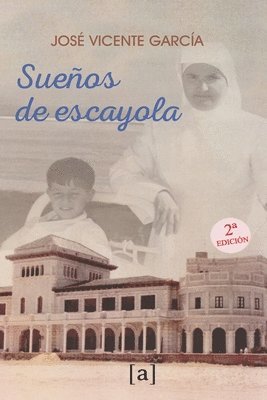 Sueños de escayola: Segunda edición ilustrada 1