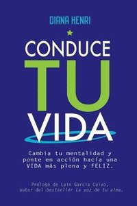 bokomslag Conduce tu vida: Cambia tu mentalidad y ponte en acción hacia una VIDA más plena y FELIZ