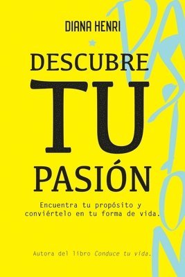 bokomslag Descubre tu Pasión: Encuentra tu propósito y conviértelo en tu forma de vida.