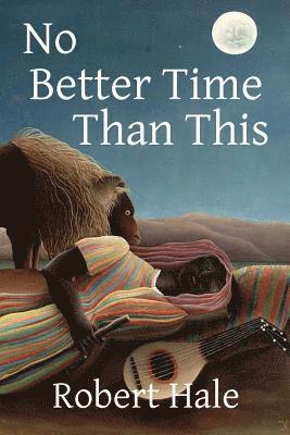 Robert Hale - No Better Time Than This, Häftad