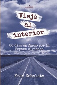 bokomslag Viaje al interior: 80 días en furgo por la España olvidada