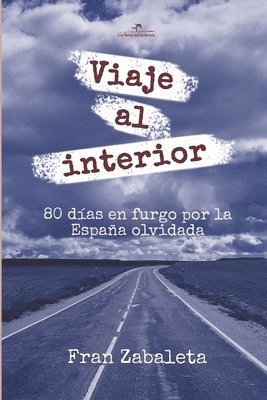 Viaje al interior: 80 días en furgo por la España olvidada 1