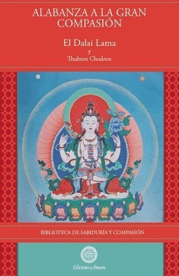 Su Santidad El Dalai Lama, Thubten Chodron, Su Santidad el Dalai LAMA - Alabanza a la Gran Compasión, Häftad