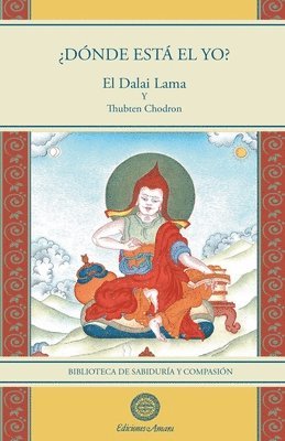 Su Santidad El Dalai Lama, Thubten Chodron, Su Santidad el Dalai LAMA - ¿Dónde está el yo?, Häftad
