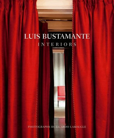 Luis Bustamante, Ana Dominguez - Luis Bustamante: Interiors, Inbunden