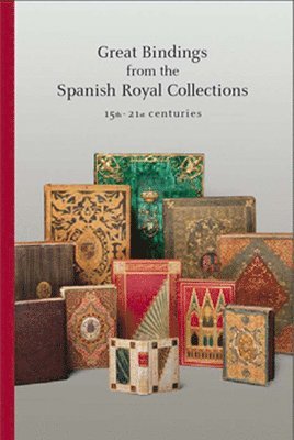 bokomslag Great Bindings from the Spanish Royal Collections: 15th - 21st Centuries