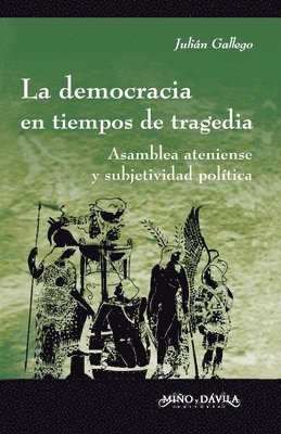 bokomslag La democracia en tiempos de tragedia: Asamblea ateniense y subjetividad política