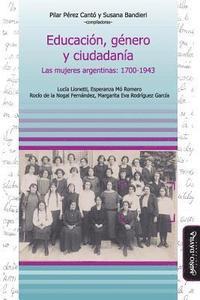 bokomslag Educación, Género Y Ciudadanía: Las Mujeres Argentinas: 1700-1943