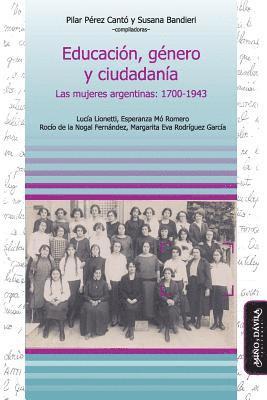 bokomslag Educación, Género Y Ciudadanía: Las Mujeres Argentinas: 1700-1943