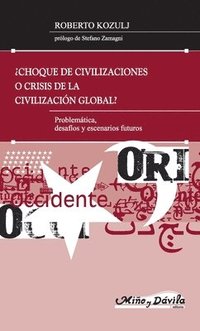 bokomslag ¿Choque de civilizaciones o crisis de la civilización global?, ¿Choque de civilizaciones o crisis de la civilización global?, ¿Choque de civilizacione