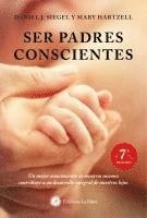 Daniel J. Siegel, Mary Hartzell - Ser padres conscientes : un mejor conocimiento de nosotros mismos contribuye a un desarrollo integral de nuestros hijos, Häftad