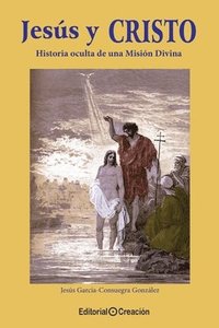 bokomslag Jesús y Cristo, historia oculta de una Misión Divina