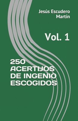 Jesús Escudero Martín - 250 Acertijos de Ingenio Escogidos: Vol. 1, Häftad