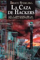 bokomslag La Caza de Hackers: Ley y Desorden en la Frontera Electrónica