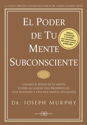 bokomslag El Poder de Tu Mente Subconsciente: Usando El Poder de Tu Mente Puedes Alcanzar Una Prosperidad, Una Felicidad Y Una Paz Mental Sin Límites