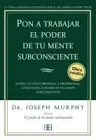 Joseph Murphy - Pon a trabajar el poder de tu mente subconsciente : supera tu éxito personal y profesional utilizando el poder de tu mente subconsciente, Häftad. Tillgänglighet: Lägg i varukorg