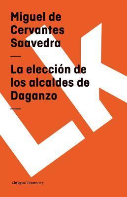 Miguel De Cervantes Saavedra, Florencio Sevilla Arroyo - elección de los alcaldes de Daganzo, Häftad