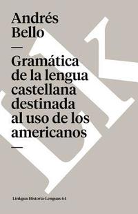 bokomslag Gramática de la lengua castellana destinada al uso de los americanos