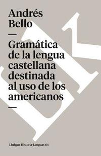 bokomslag Gramatica de la Lengua Castellana Destinada Al USO de Los Americanos