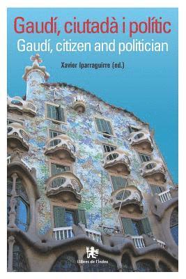 Gaudí, Ciutadà I Polític: Gaudí, Citizen and Politician