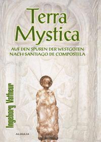 bokomslag Terra Mystica : auf den Spuren der Westgoten nach Santiago de Compostela