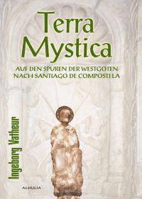 bokomslag Terra Mystica : auf den Spuren der Westgoten nach Santiago de Compostela