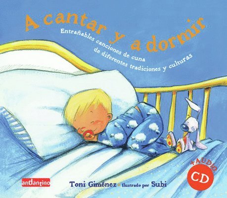 Toni Giménez - A Cantar Y a Dormir: Entrañables Canciones de Cuna de Diferentes Tradicionaes Y Culturas, Inbunden