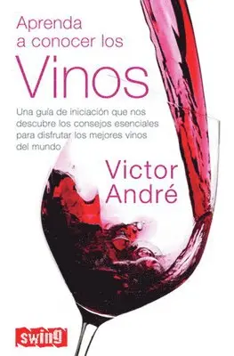 Victor André - Aprenda a Conocer Los Vinos: Una Guía de Iniciación Que Nos Descubre Los Consejos Esenciales Para Disfrutar Los Mejores Vinos del Mundo, Häftad. Tillgänglighet: Tillfälligt slut