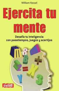 bokomslag Ejercita Tu Mente: Desafía Tu Inteligencia Con Pasatiempos, Juegos Y Acertijos