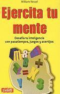 Ejercita Tu Mente: Desafía Tu Inteligencia Con Pasatiempos, Juegos Y Acertijos 1