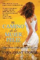Sara Avant Stover - El camino de la mujer feliz : cómo vivir el mejor año de tu vida, Häftad