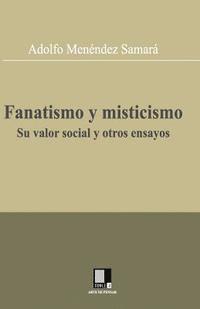 Fanatismo y misticismo. Su valor social y otros ensayos 1