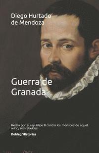 bokomslag Guerra de Granada: Hecha Por El Rey Filipe II Contra Los Moriscos de Aquel Reino, Sus Rebeldes