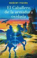 bokomslag El Caballero de la Armadura Oxidada