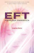 bokomslag EFT, Psicologia Energetica: Eliminar las Emociones Negativas Para Recobrar la Salud y Mejorar Nuestras Relaciones