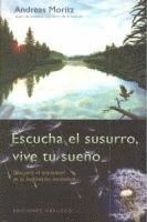Andreas Moritz - Escucha El Susurro, Vive Tu Sueño, Häftad