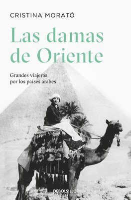 Las Damas de Oriente / Grandes Viajeras Por Los Países Árabes / Ladies of the Orient 1