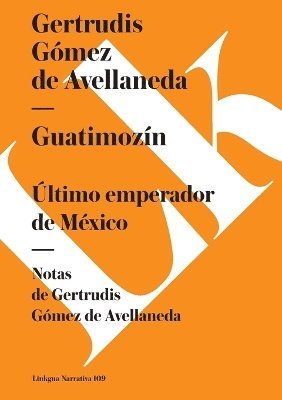 Gertrudis Gómez de Avellaneda - Guatimozín, Häftad