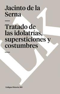 bokomslag Tratado de las idolatras, supersticiones y costumbres