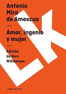 Antonio Mira De Amescua, Antonio Mira de Amescua, Vern Williamsen - Amor, Ingenio Y Mujer, Häftad