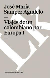 bokomslag Viajes de un Colombiano Por Europa I