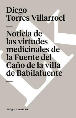 Noticia de las virtudes medicinales de la Fuente del Caño de la villa de Babilafuente 1