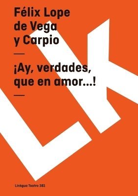 Félix Lope de Vega Y Carpio - ¡Ay, verdades, que en amor...!, Häftad